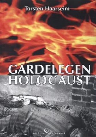 Gardelegen Holocaust Gardelegen Holocaust