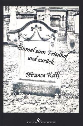 Einmal zum Friedhof und zurück Einmal zum Friedhof und zurück