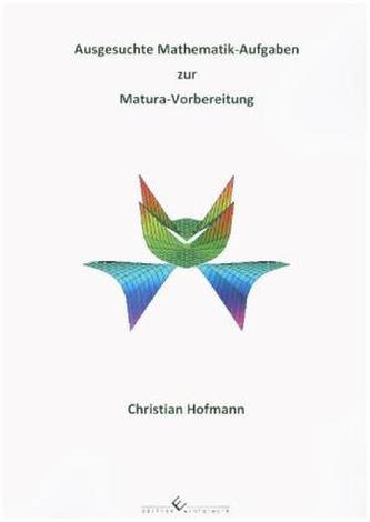 Ausgesuchte Mathematik-Aufgaben zur Matura-Vorbereitung