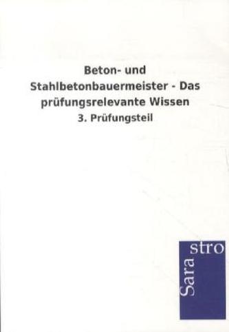 Beton- und Stahlbetonbauermeister - Das prüfungsrelevante Wissen