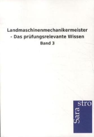 Landmaschinenmechanikermeister - Das prüfungsrelevante Wissen