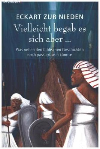 Vielleicht begab es sich aber . . .