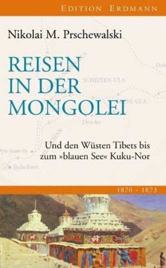 Reisen in der Mongolei ud den Wüsten Tibets bis zum 'blauen See' Kuku-Nor