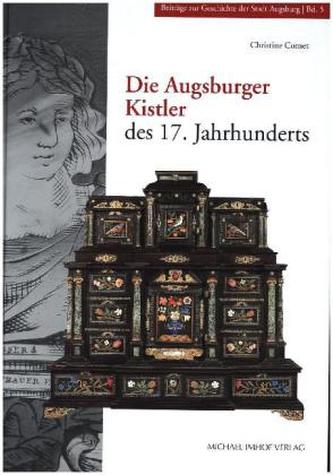 Die Augsburger Kistler des 17. Jahrhunderts