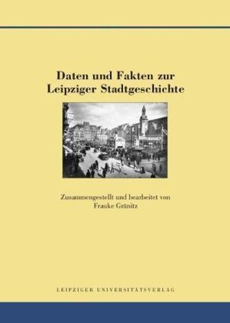 Daten und Fakten zur Leipziger Stadtgeschichte, m. 1 CD-ROM