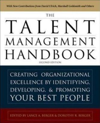 The Talent Management Handbook: Creating a Sustainable Competitive Advantage by Selecting, Developing, and Promoting the Best Pe