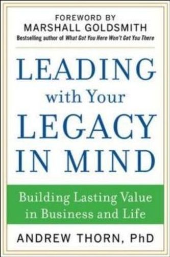 Leading with Your Legacy in Mind: Building Lasting Value in Business and Life
