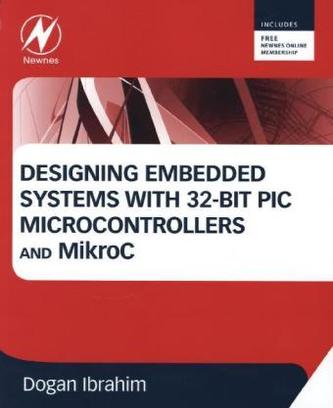 Designing Embedded Systems with 32-Bit PIC Microcontrollers and MikroC