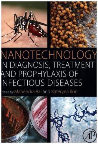 Nanotechnology in Diagnosis, Treatment and Prophylaxis of Infectious Diseases Nanotechnology in Diagnosis, Treatment and Prophylaxis of Infectious Diseases