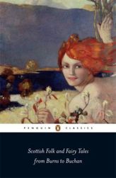 Scottish Folk and Fairy Tales From Burns to Buchan
