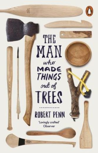 The Man who Made Things out of Trees