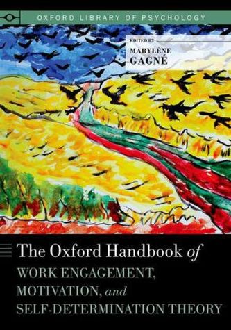 The Oxford Handbook of Work Engagement, Motivation, and Self-Determination Theory The Oxford Handbook of Work Engagement, Motivation, and Self-Determination Theory