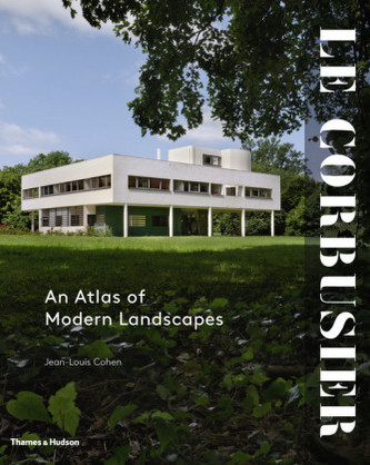 Le Corbusier: An Atlas of Modern Landscapes