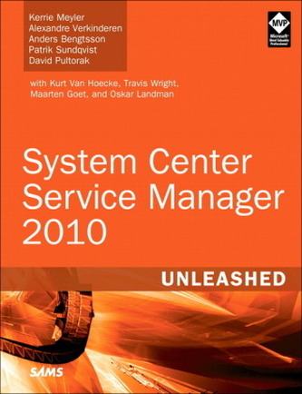 System Center Service Manager 2010 Unleashed System Center Service Manager 2010 Unleashed