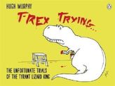 T-Rex Trying...