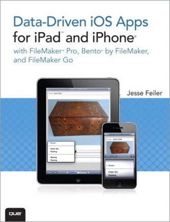 Data-Driven iOS Apps for iPad and iPhone with FileMaker Pro, FileMaker Bento, and FileMaker Go