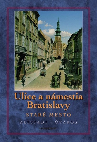 Ulice a námestia Bratislavy - Staré mesto Ulice a námestia Bratislavy - Staré mesto
