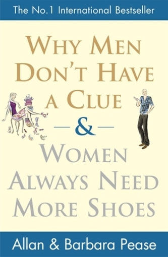 Why Men Don't Have a Clue and Women Always Need More Shoes