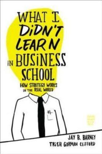 What I Didn't Learn in Business School