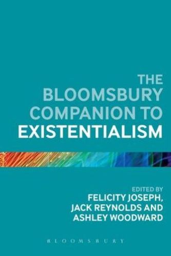 The Bloomsbury Companion to Existentialism The Bloomsbury Companion to Existentialism