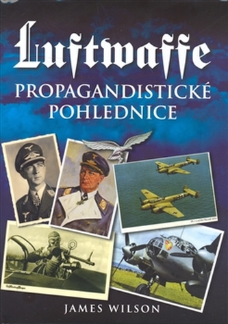 Luftwaffe : propagandistické pohlednice (James Wilson, 2008)