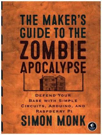 The Maker's Guide to the Zombie Apocalypse