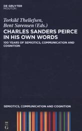 Charles Sanders Peirce in His Own Words