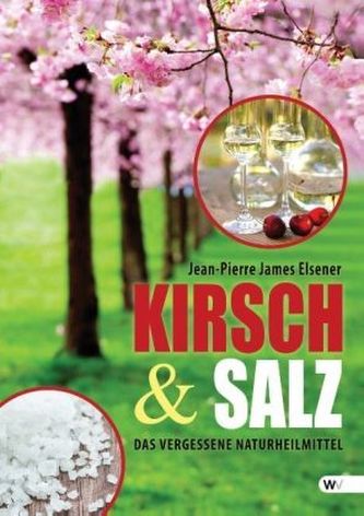 Kirsch & Salz - Das vergessene Naturheilmittel Kirsch & Salz - Das vergessene Naturheilmittel
