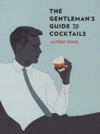 The Gentleman's Guide to Cocktails The Gentleman's Guide to Cocktails