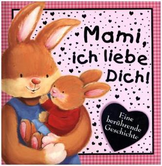 Mami ich liebe Dich!
