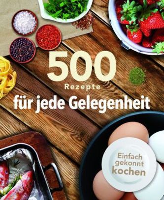 500 Rezepte für jede Gelegenheit