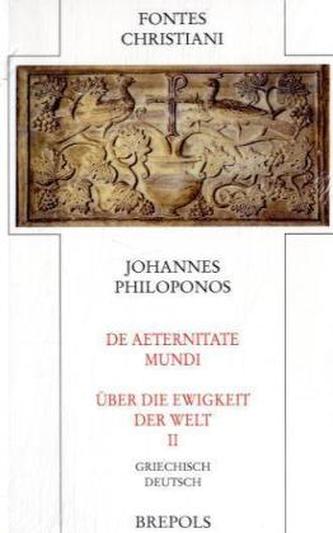 Über die Ewigkeit der Welt. De aeternitate mundi. Tl.2