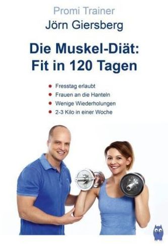 Die Muskel-Diät: Fit in 120 Tagen