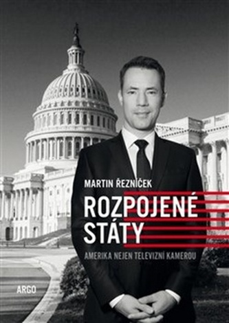 Rozpojené státy : Amerika nejen televizní kamerou (Martin Řezníček, 2020)