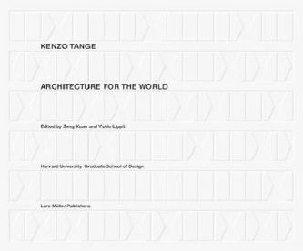 Kenzo Tange: Architecture for the World
