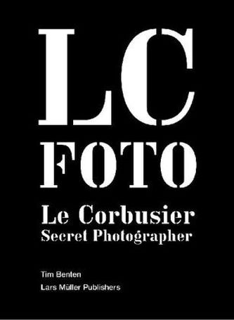 LC.Foto, Le Corbusier: Secret Photographer