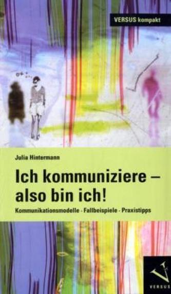 Ich kommuniziere - also bin ich!