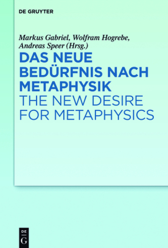 Das neue Bedürfnis nach Metaphysik. The New Desire for Metaphysics