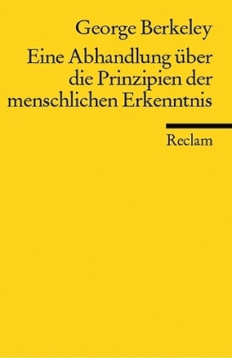 Eine Abhandlung über die Prinzipien der menschlichen Erkenntnis Eine Abhandlung über die Prinzipien der menschlichen Erkenntnis