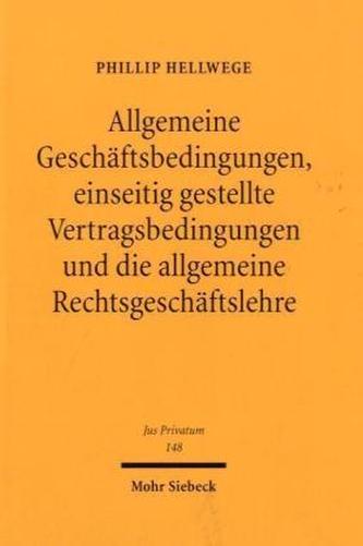 Allgemeine Geschäftsbedingungen, einseitig gestellte Vertragsbedingungen und die allgemeine Rechtsgeschäftslehre