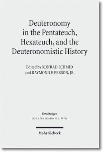 Deuteronomy in the Pentateuch, Hexateuch, and the Deuteronomistic History