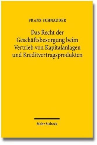 Das Recht der Geschäftsbesorgung beim Vertrieb von Kapitalanlagen und Kreditvertragsprodukten