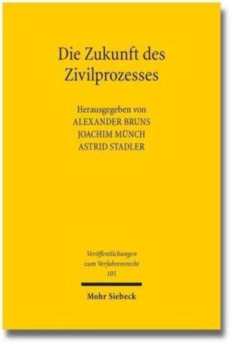 Die Zukunft des Zivilprozesses Die Zukunft des Zivilprozesses