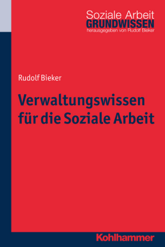 Verwaltungswissen für die Soziale Arbeit Verwaltungswissen für die Soziale Arbeit
