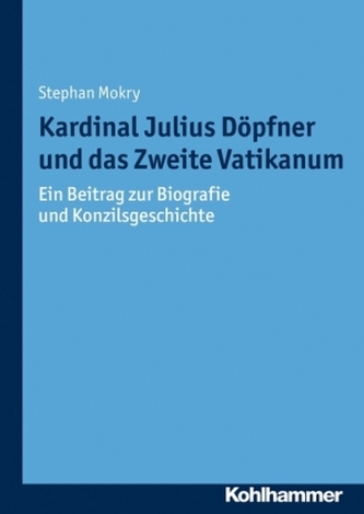 Kardinal Julius Döpfner und das Zweite Vatikanum Kardinal Julius Döpfner und das Zweite Vatikanum