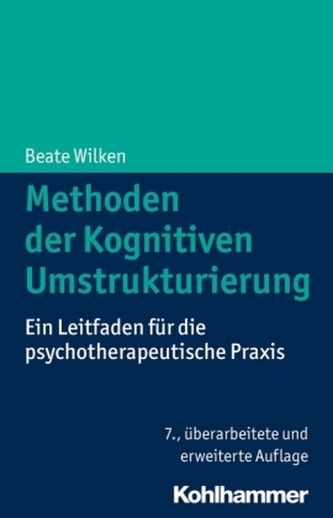 Methoden der Kognitiven Umstrukturierung Methoden der Kognitiven Umstrukturierung