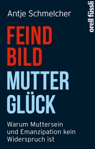 Feindbild Mutterglück Feindbild Mutterglück