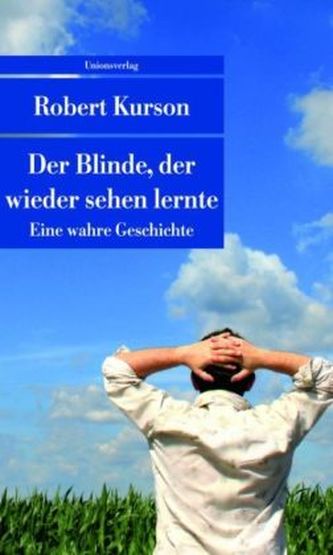 Der Blinde, der wieder sehen lernte Der Blinde, der wieder sehen lernte