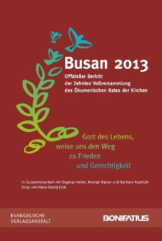 Busan 2013, Offizieller Bericht der Zehnten Vollversammlung des Ökumenischen Rates der Kirchen Busan 2013, Offizieller Bericht der Zehnten Vollversammlung des Ökumenischen Rates der Kirchen