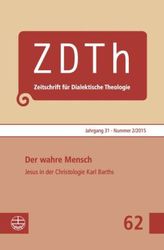 Der wahre Mensch. Jesus von Nazareth in der Christologie Karl Barths